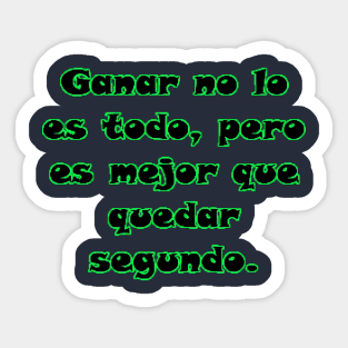 Ganar no lo es todo, pero es mejor que quedar segundo. Sticker